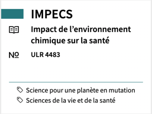  IMPECS Impact de l'environnement chimique sur la santé NO ULR 4483 Science pour une planète en mutation Sciences de la vie et de la santé