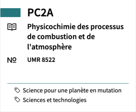 PC2A Physicochemistry of combustion processes and the atmosphere UMR 8522 #Science for a changing planet #Science and Technology