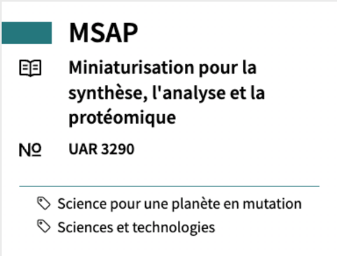 MSAP Miniaturisation for synthesis, analysis and proteomics UAR 3290 #Science for a changing planet #Science and Technology