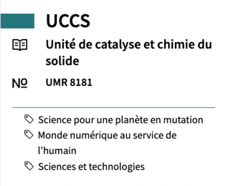 UCCS Catalysis and Solid State Chemistry Unit UMR 8181 #Science for a changing planet #A digital world for people #Science and Technology