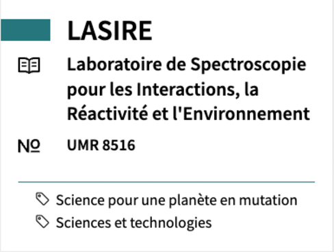 LASIRE Spectroscopy Laboratory for Interactions, Reactivity and the Environment UMR 8516 #Science for a changing planet #Science and Technology