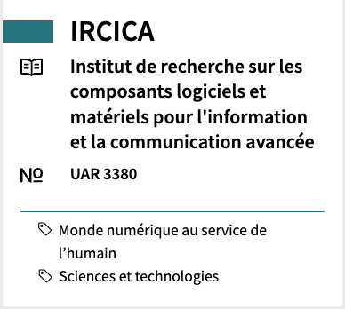 IRCICA Research Institute for Software and Hardware Components for Information and Advanced Communication UAR 3380 #Digital world at the service of people #Science and Technology