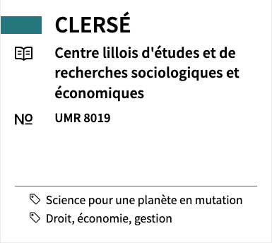 CLERSÉ Lille Centre for Sociological and Economic Studies and Research UMR 8019 #Science for a changing planet #Law, Economics and Management